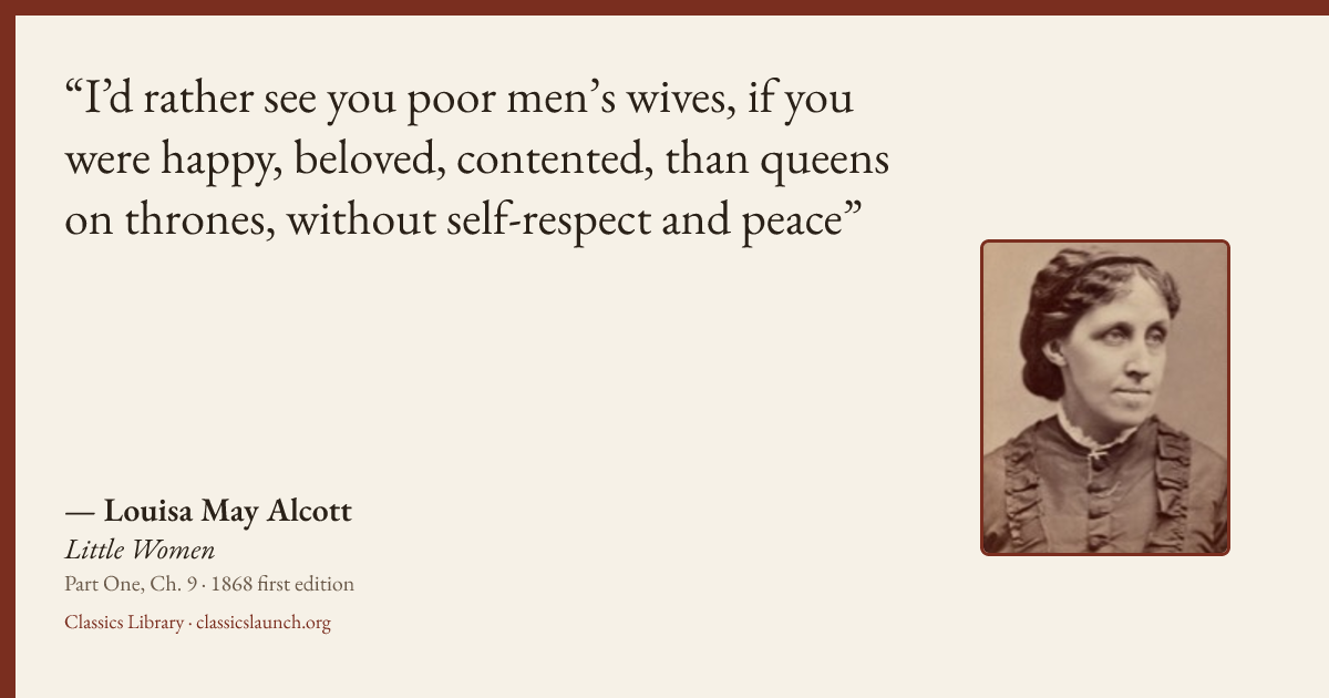 Quote card: I’d rather see you poor men’s wives, if you were happy, beloved, contented, than