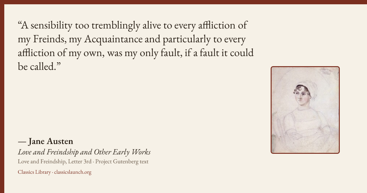 Quote card: A sensibility too tremblingly alive to every affliction of my Freinds, my Acquai