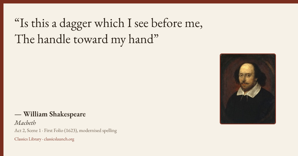 Quote card: Is this a dagger which I see before me, The handle toward my hand