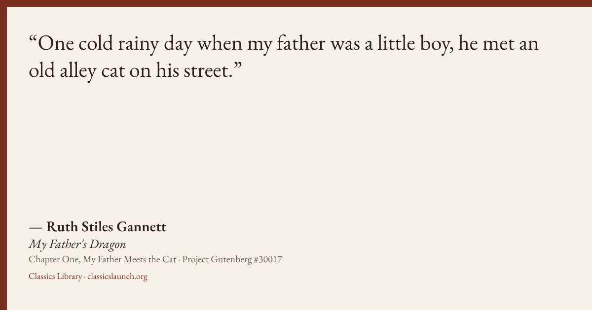 Quote card: One cold rainy day when my father was a little boy, he met an old alley cat on h