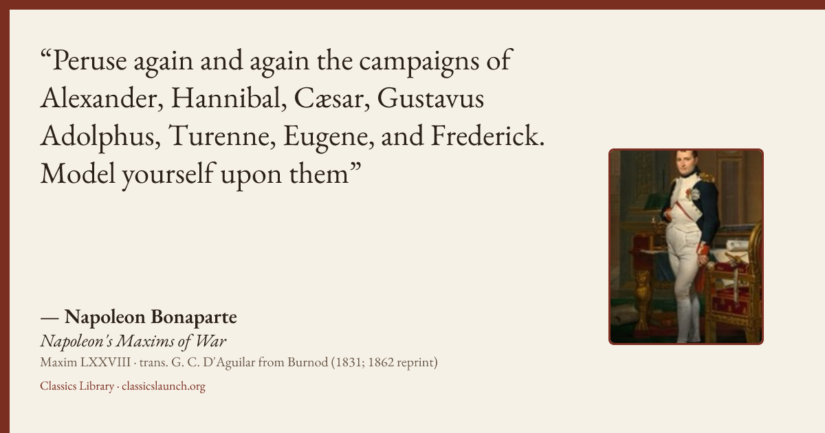 Quote card: Peruse again and again the campaigns of Alexander, Hannibal, Cæsar, Gustavus Ado