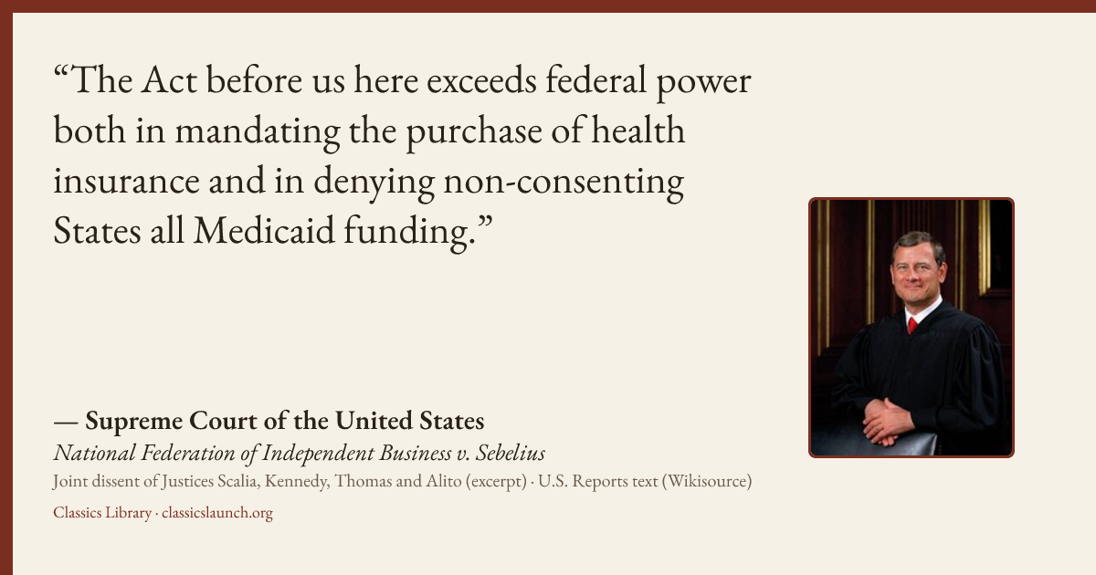 Quote card: The Act before us here exceeds federal power both in mandating the purchase of h