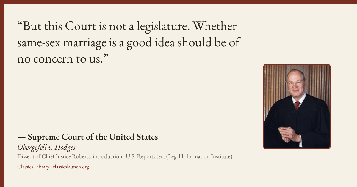 Quote card: But this Court is not a legislature. Whether same-sex marriage is a good idea sh
