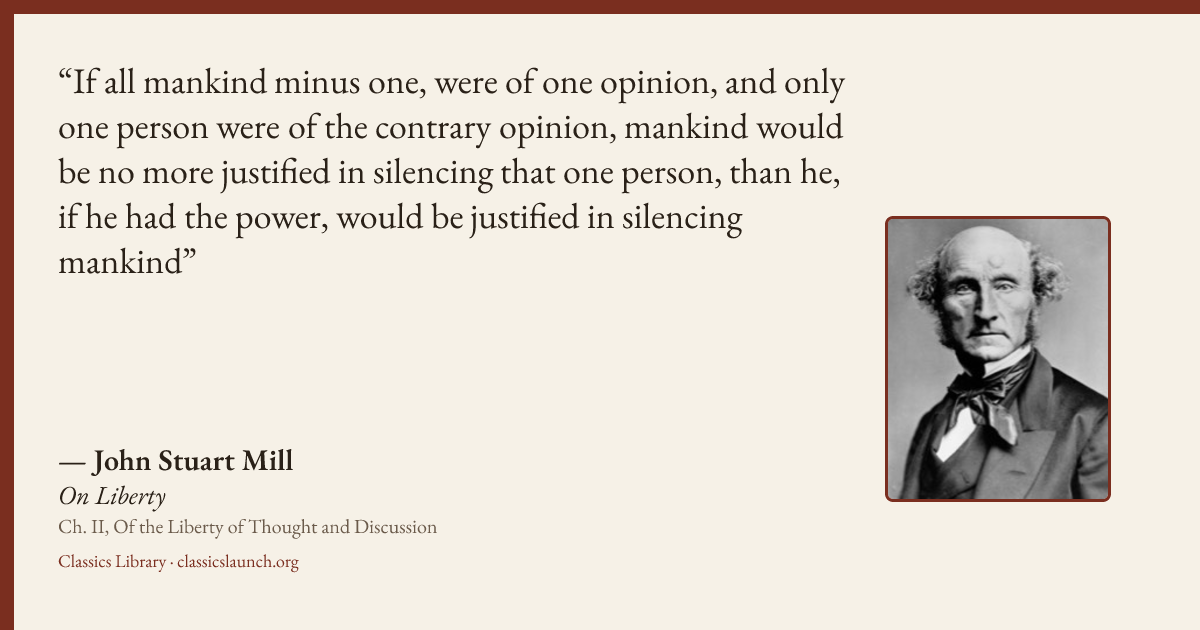 Quote card: If all mankind minus one, were of one opinion, and only one person were of the c