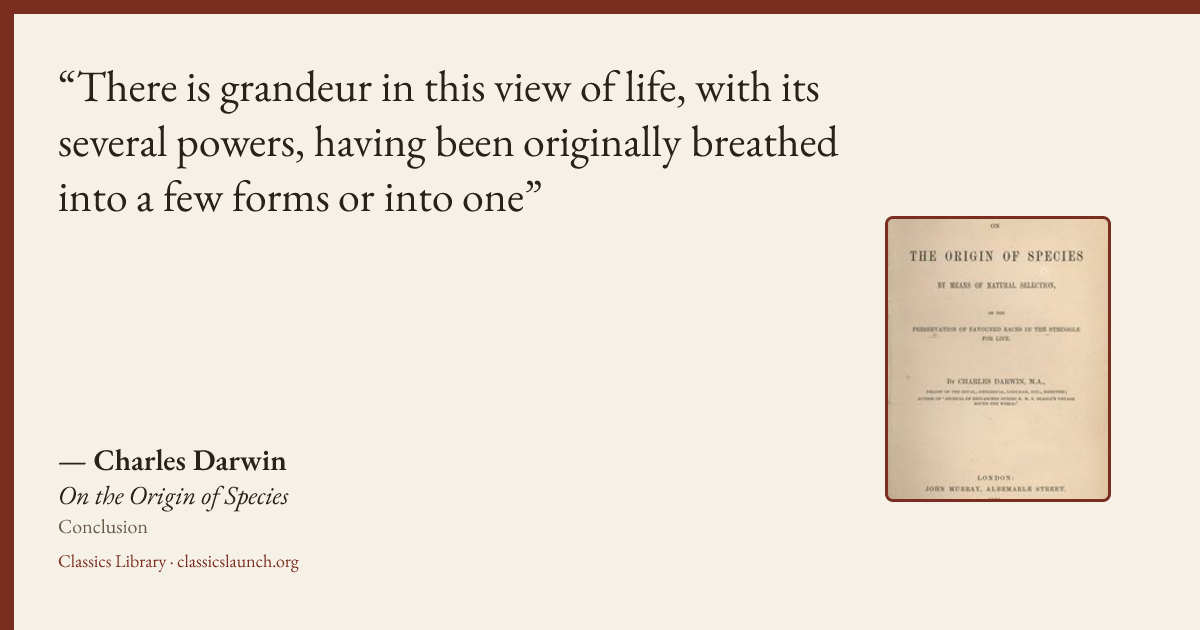 Quote card: There is grandeur in this view of life, with its several powers, having been ori