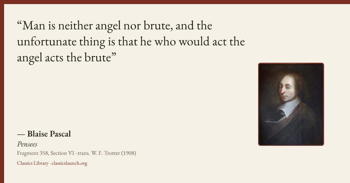 Quote card: Man is neither angel nor brute, and the unfortunate thing is that he who would a