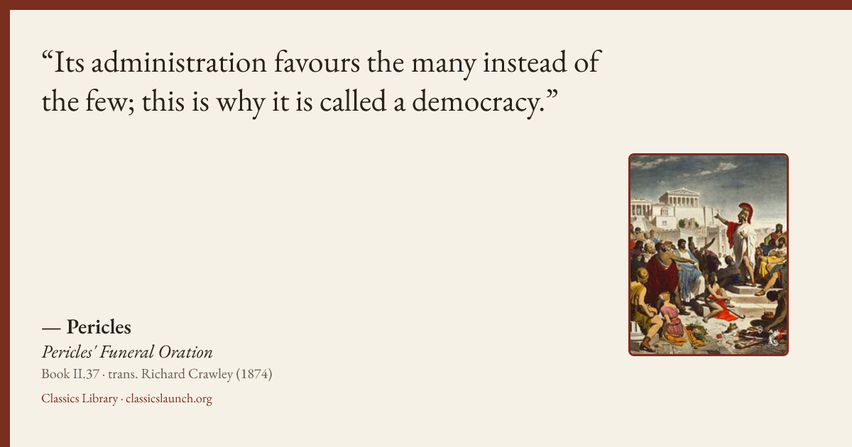 Quote card: Its administration favours the many instead of the few; this is why it is called