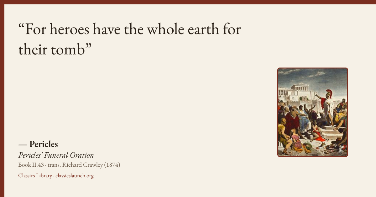 Quote card: For heroes have the whole earth for their tomb