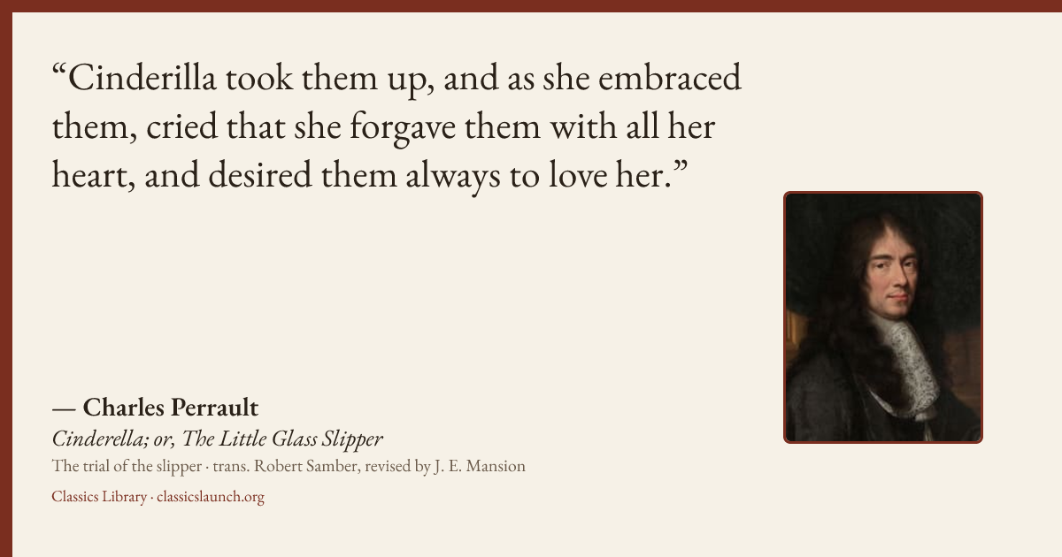 Quote card: Cinderilla took them up, and as she embraced them, cried that she forgave them w