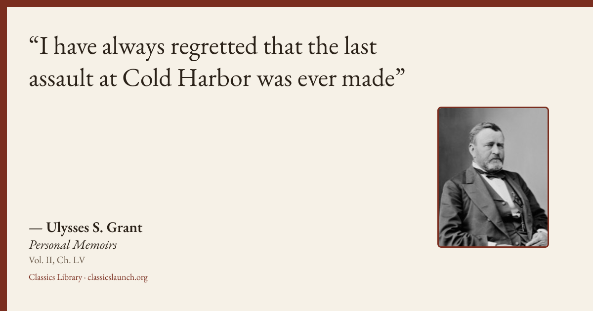 Quote card: I have always regretted that the last assault at Cold Harbor was ever made