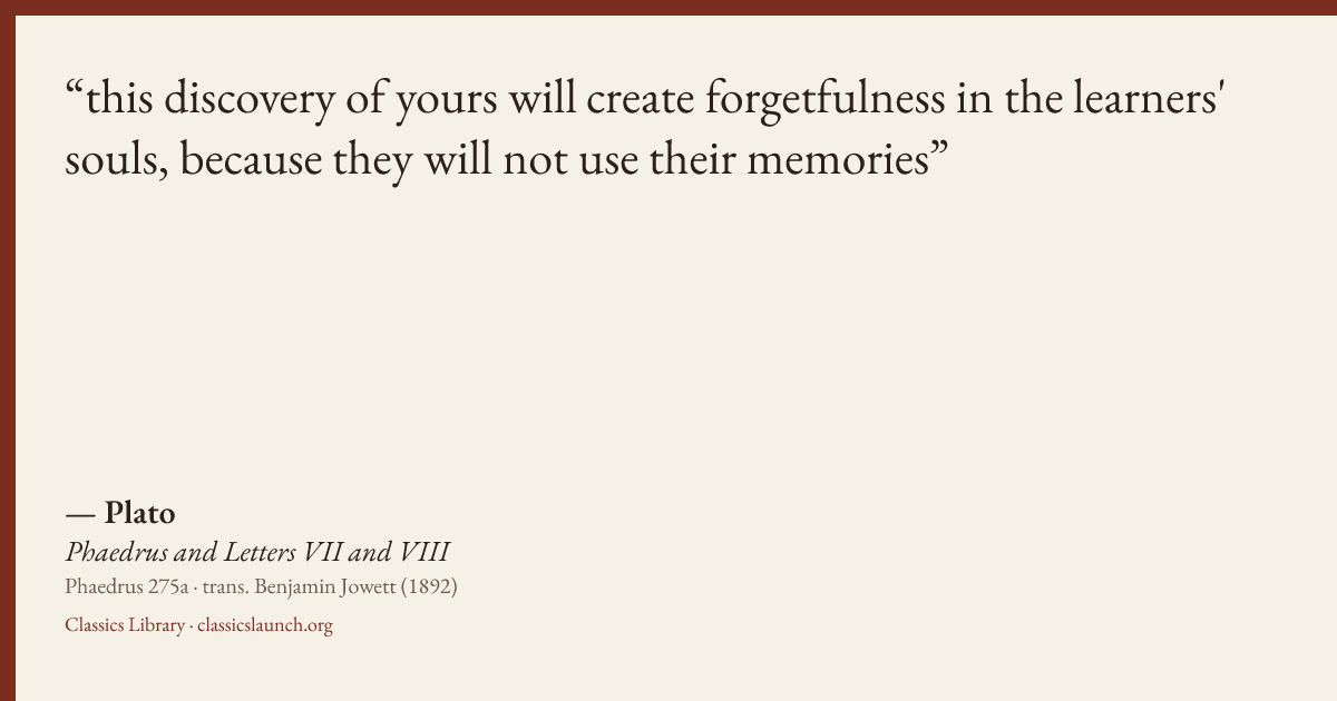 Quote card: this discovery of yours will create forgetfulness in the learners' souls, becaus