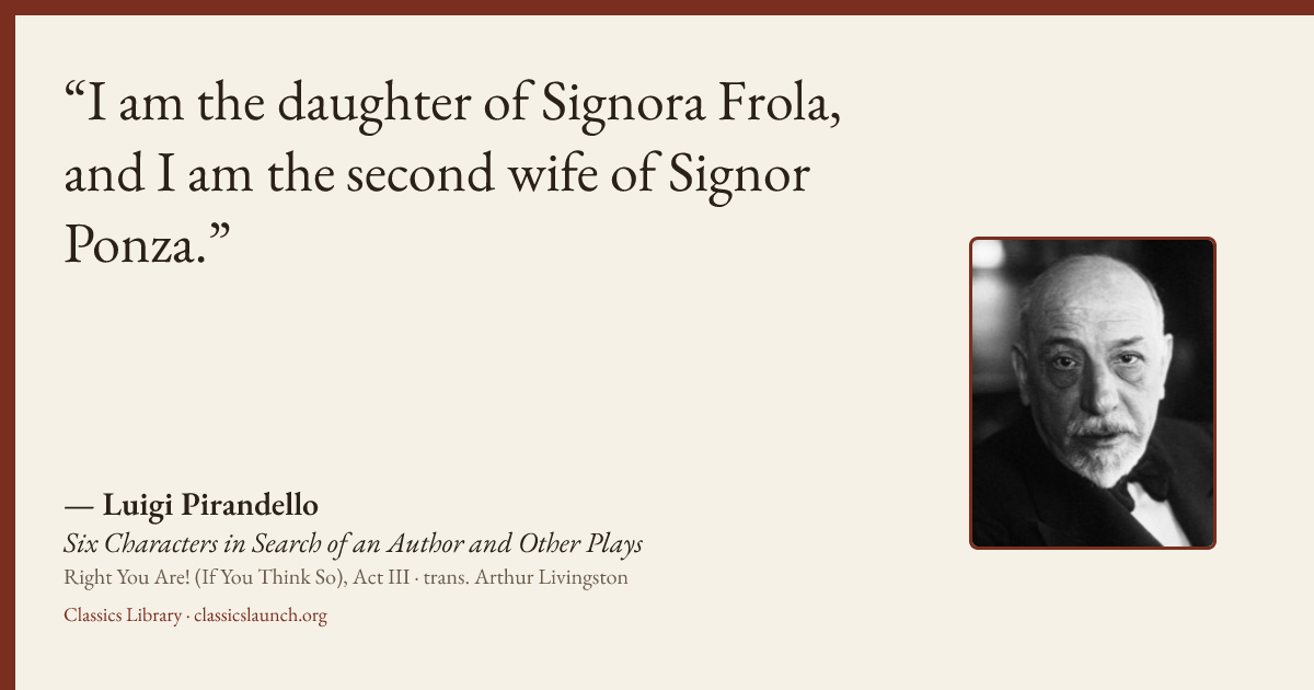 Quote card: I am the daughter of Signora Frola, and I am the second wife of Signor Ponza.