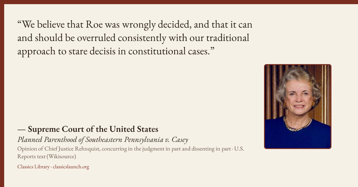 Quote card: We believe that Roe was wrongly decided, and that it can and should be overruled