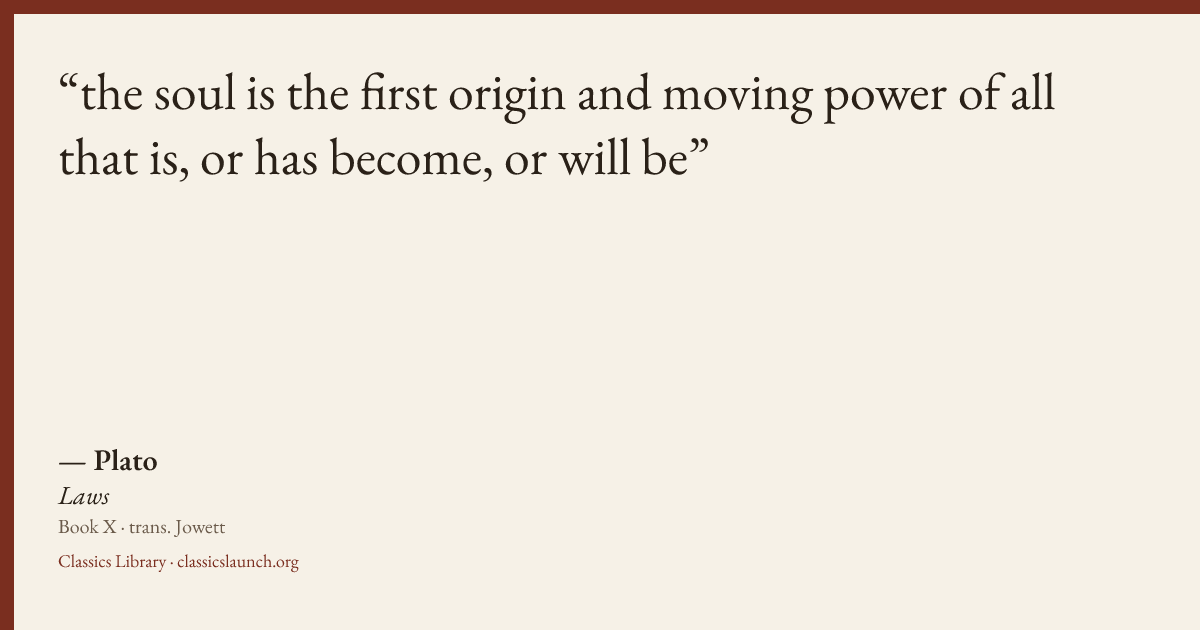 Quote card: the soul is the first origin and moving power of all that is, or has become, or