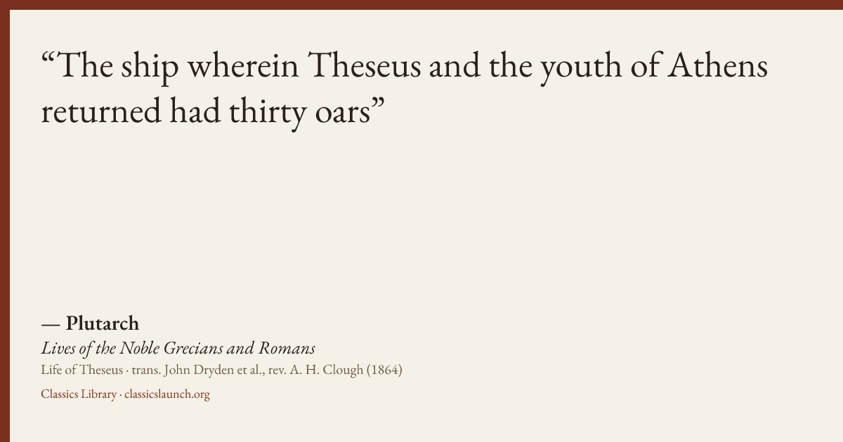 Quote card: The ship wherein Theseus and the youth of Athens returned had thirty oars