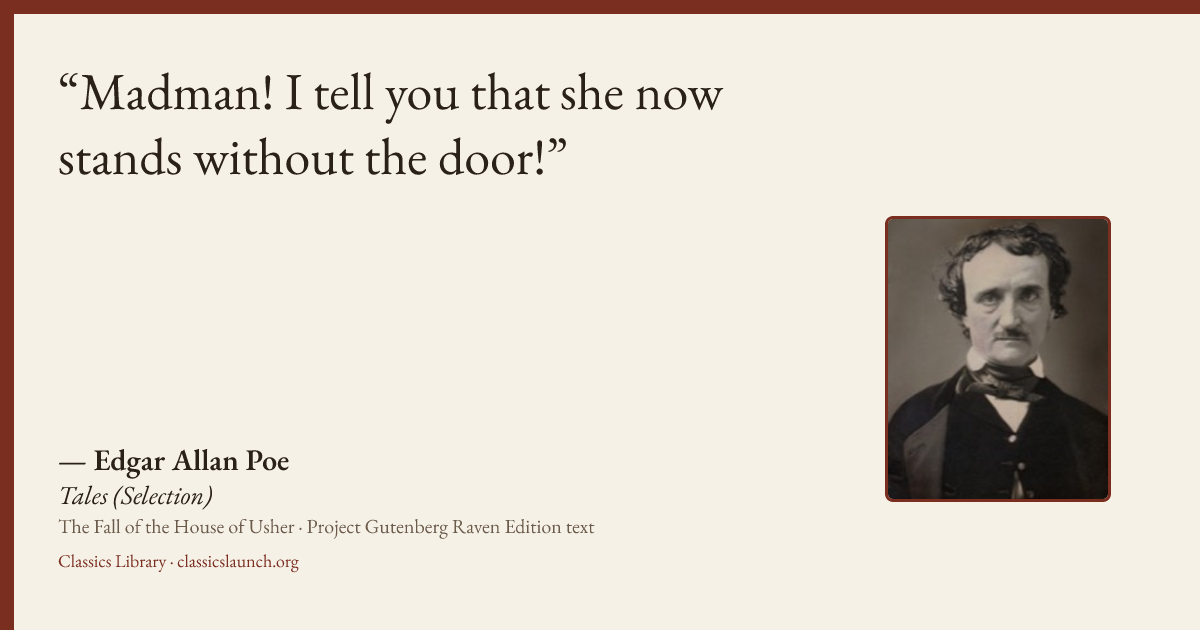 Quote card: Madman! I tell you that she now stands without the door!