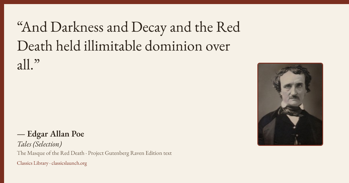Quote card: And Darkness and Decay and the Red Death held illimitable dominion over all.
