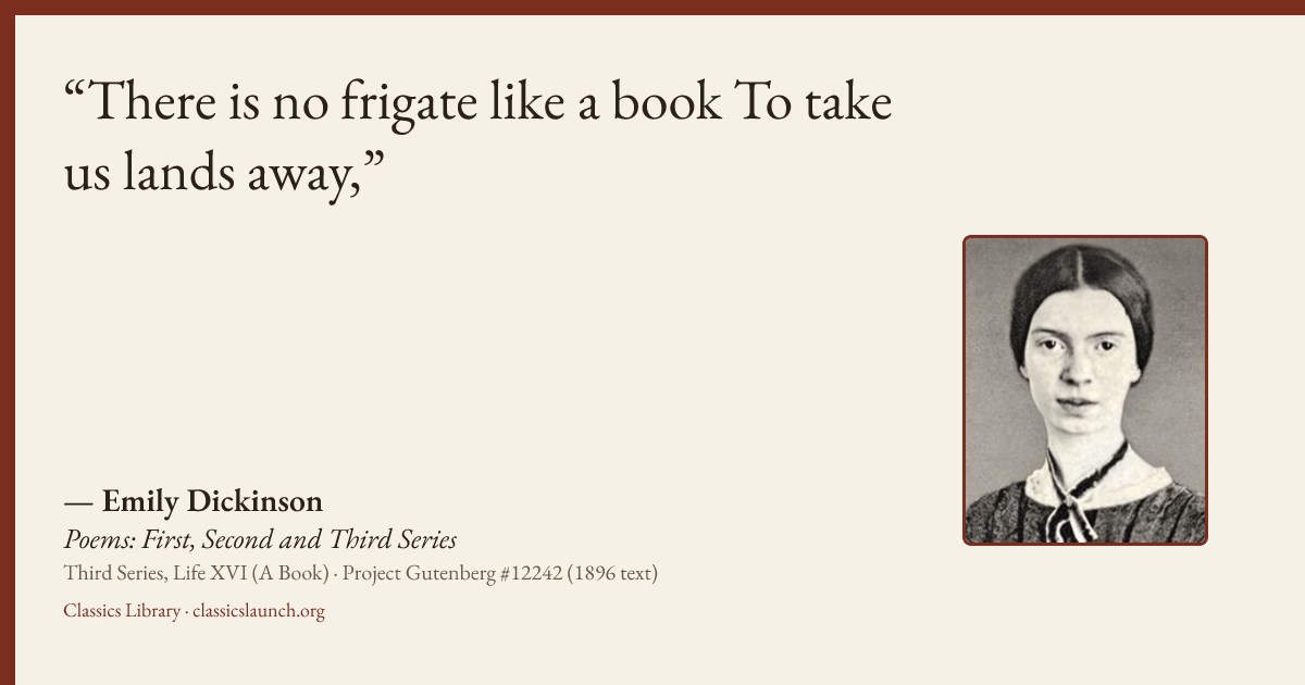 Quote card: There is no frigate like a book To take us lands away,