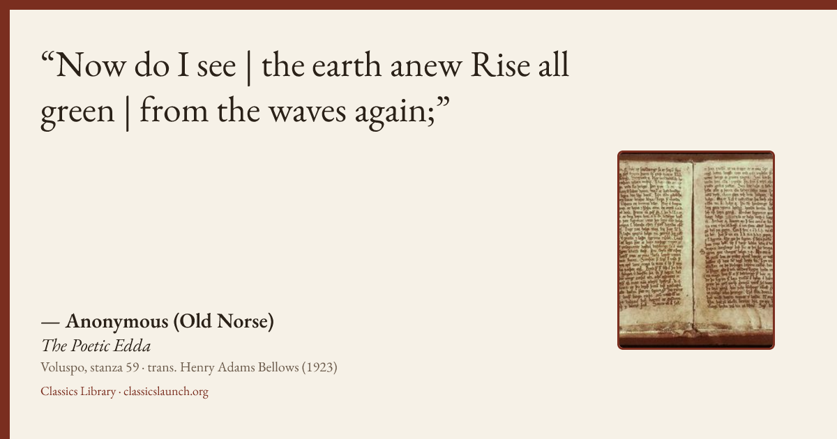 Quote card: Now do I see | the earth anew Rise all green | from the waves again;