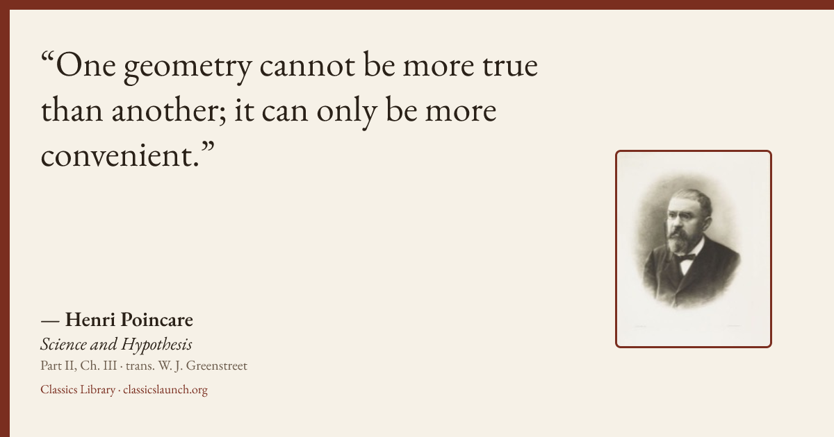 Quote card: One geometry cannot be more true than another; it can only be more convenient.