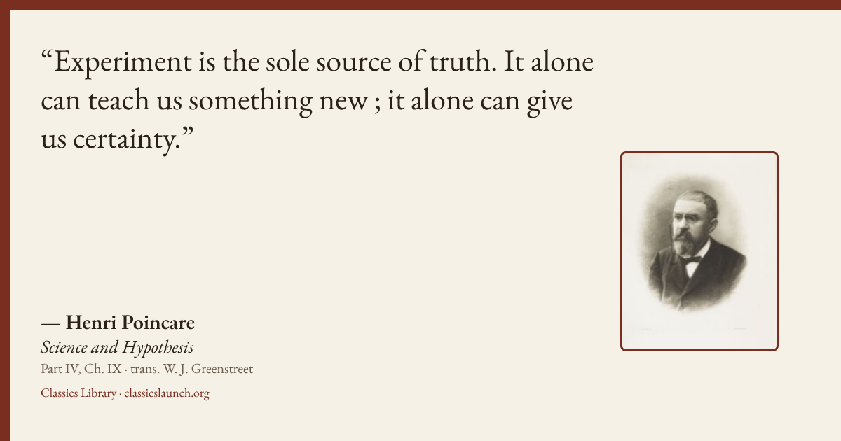 Quote card: Experiment is the sole source of truth. It alone can teach us something new ; it
