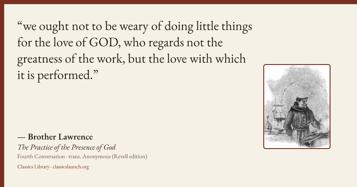 Quote card: we ought not to be weary of doing little things for the love of GOD, who regards