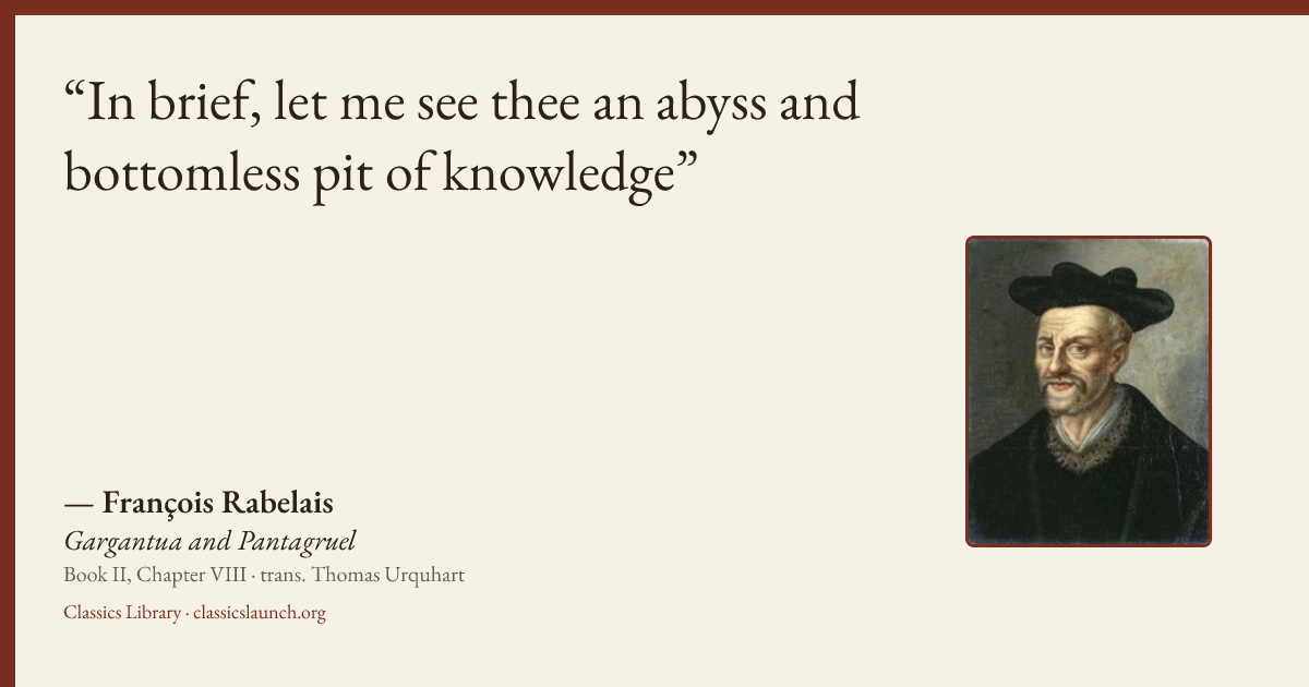 Quote card: In brief, let me see thee an abyss and bottomless pit of knowledge
