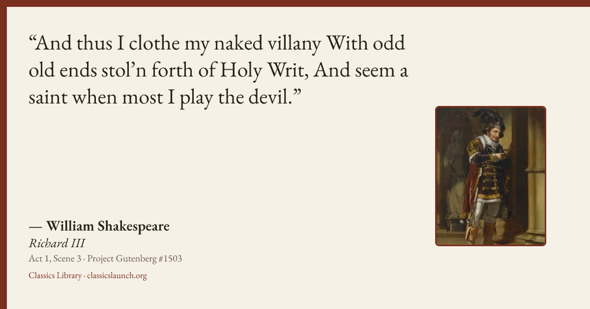 Quote card: And thus I clothe my naked villany With odd old ends stol’n forth of Holy Writ,