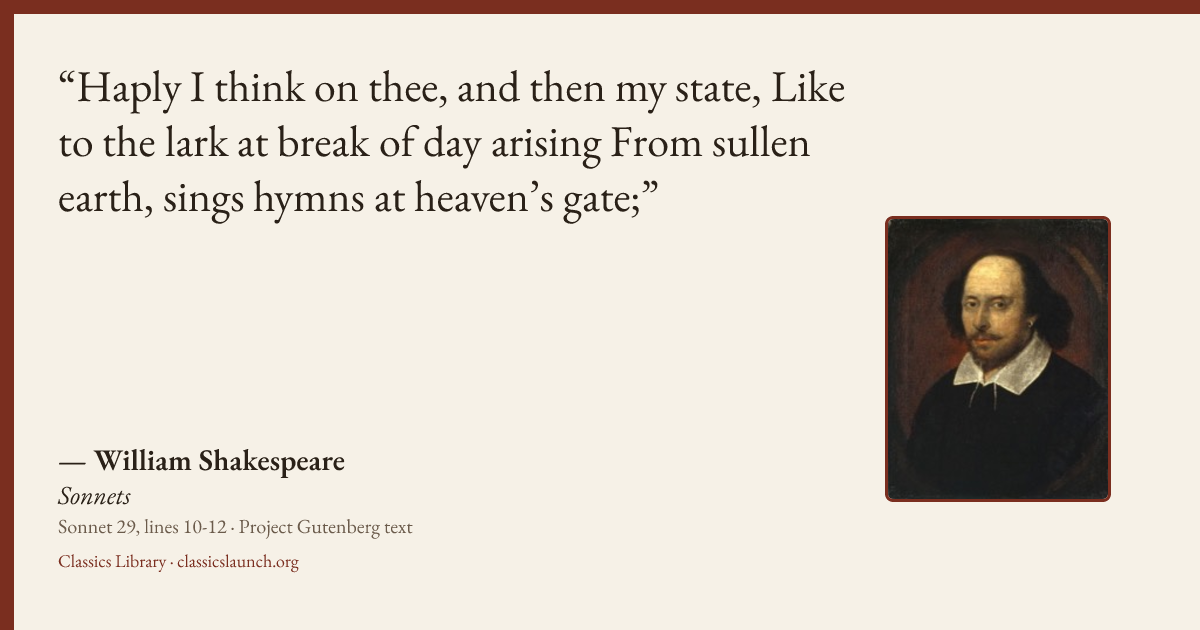 Quote card: Haply I think on thee, and then my state, Like to the lark at break of day arisi