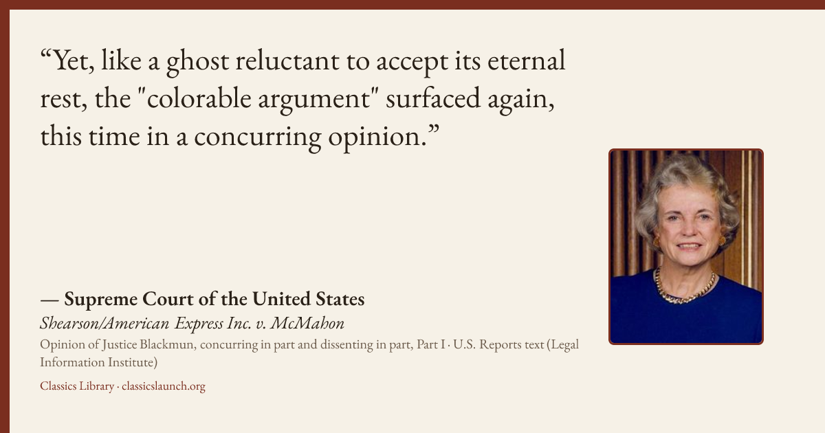Quote card: Yet, like a ghost reluctant to accept its eternal rest, the "colorable argument"