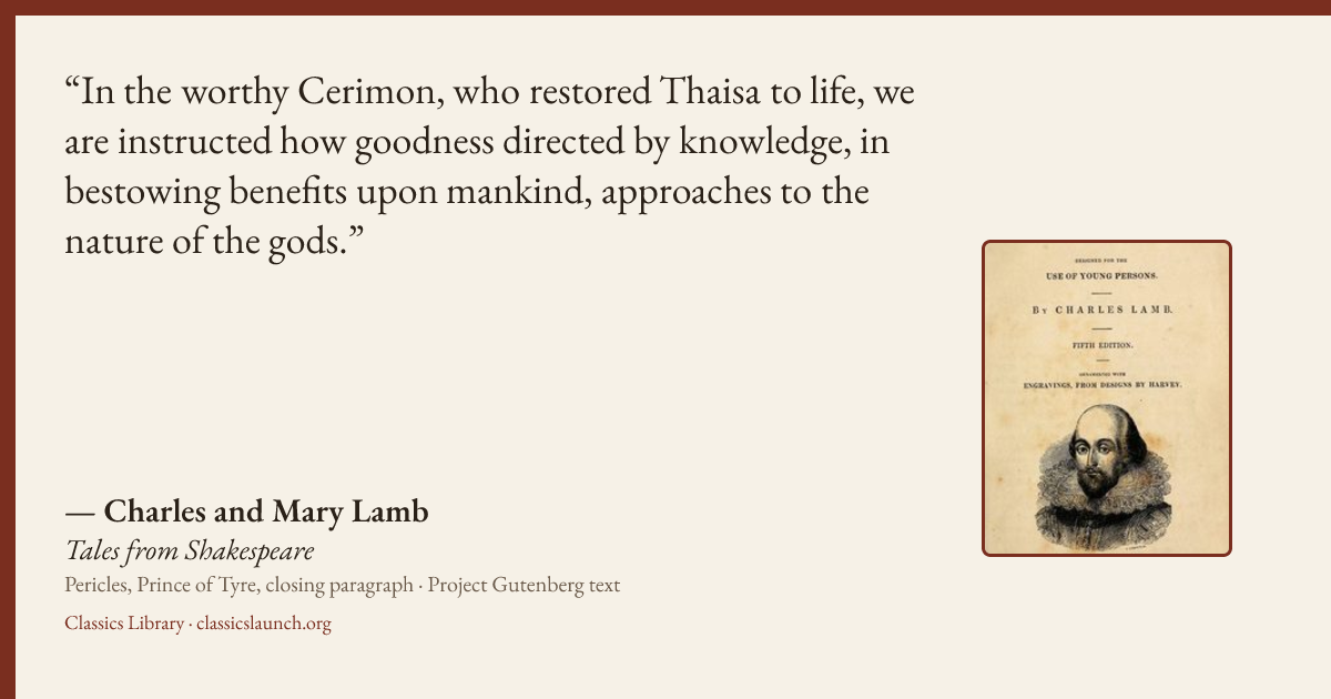 Quote card: In the worthy Cerimon, who restored Thaisa to life, we are instructed how goodne