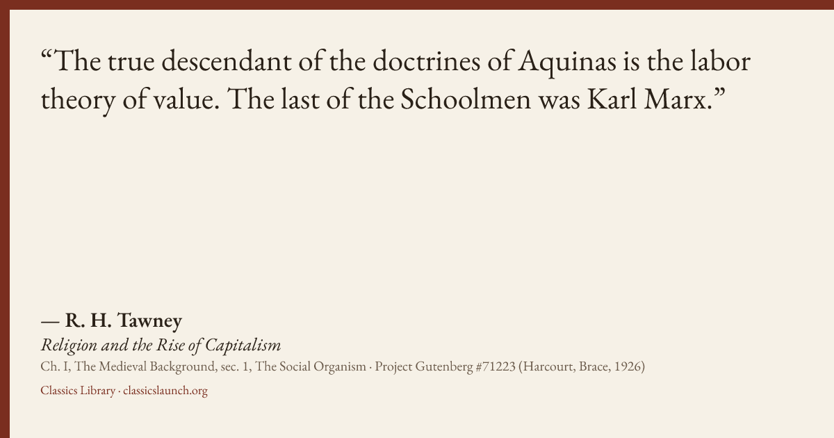 Quote card: The true descendant of the doctrines of Aquinas is the labor theory of value. Th