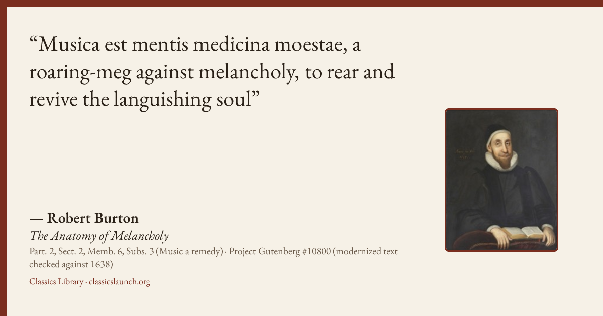 Quote card: Musica est mentis medicina moestae, a roaring-meg against melancholy, to rear an