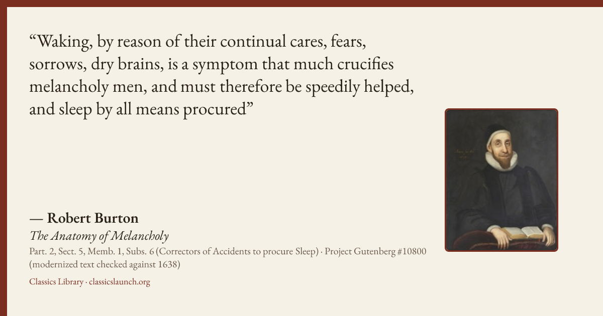 Quote card: Waking, by reason of their continual cares, fears, sorrows, dry brains, is a sym