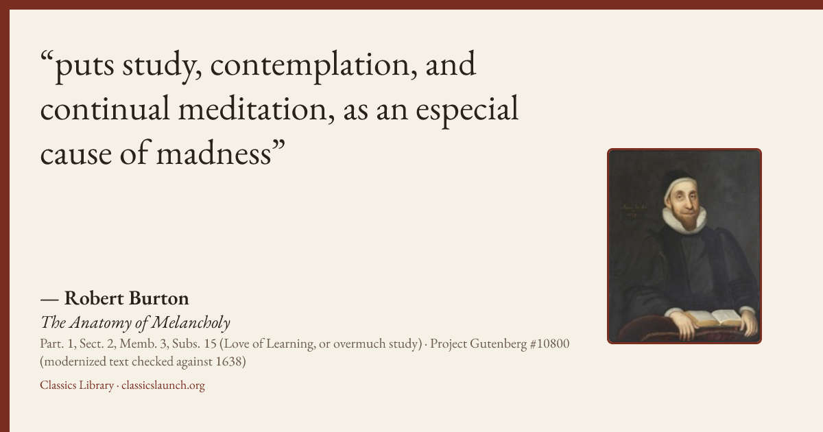 Quote card: puts study, contemplation, and continual meditation, as an especial cause of mad