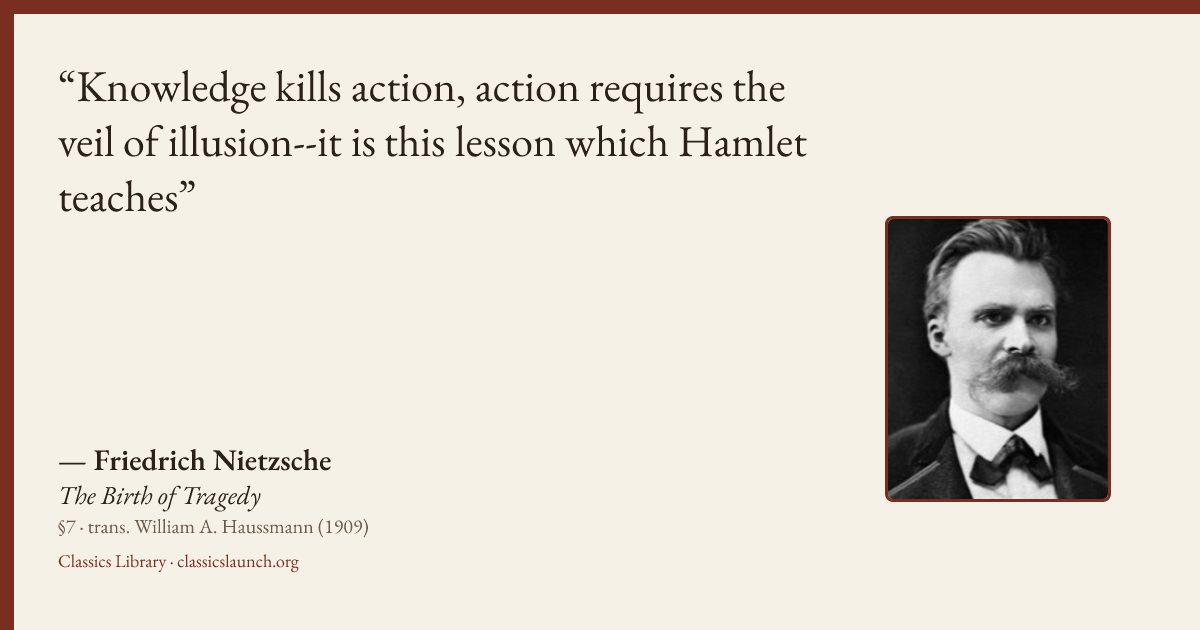 Quote card: Knowledge kills action, action requires the veil of illusion--it is this lesson