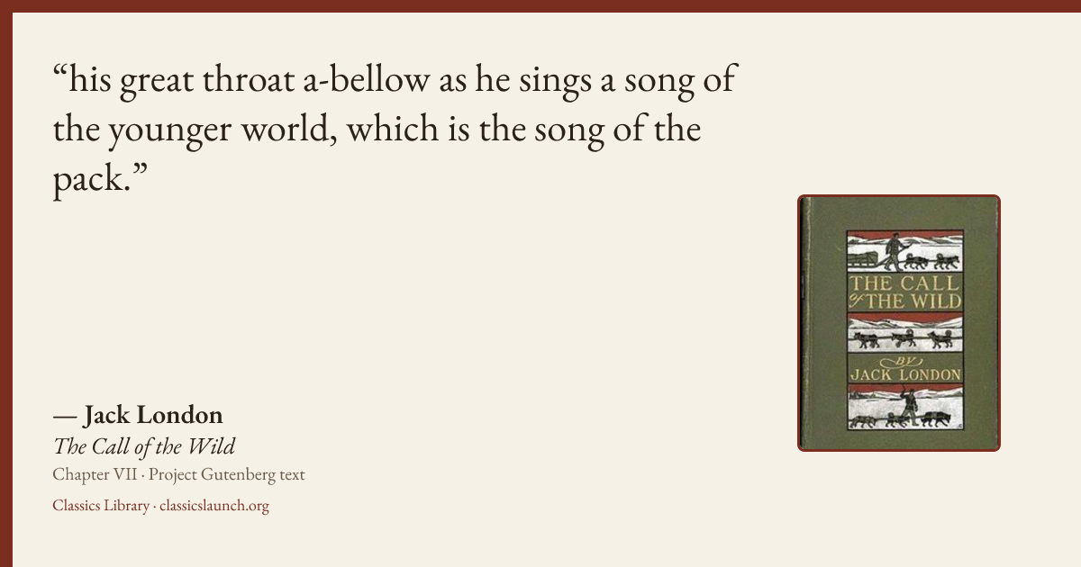 Quote card: his great throat a-bellow as he sings a song of the younger world, which is the