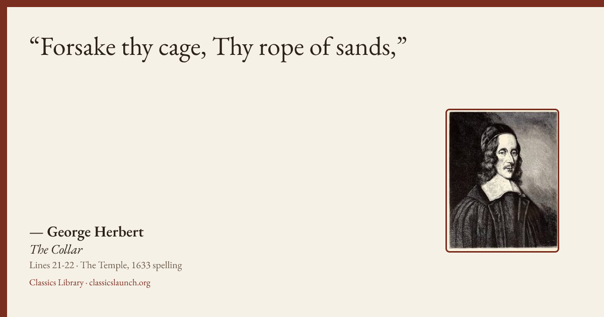 Quote card: Forsake thy cage, Thy rope of sands,