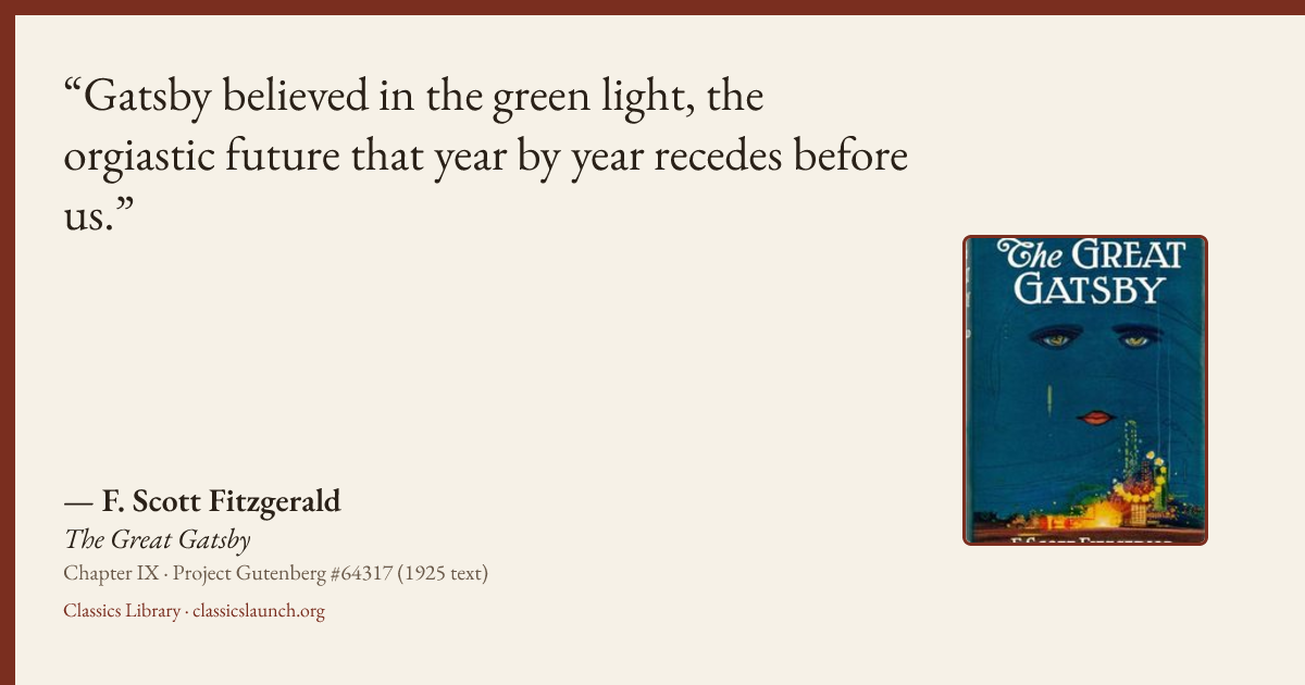 Quote card: Gatsby believed in the green light, the orgiastic future that year by year reced