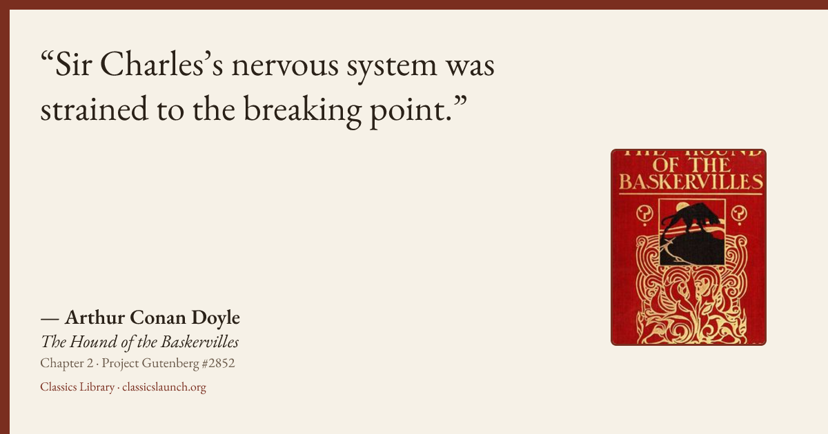 Quote card: Sir Charles’s nervous system was strained to the breaking point.