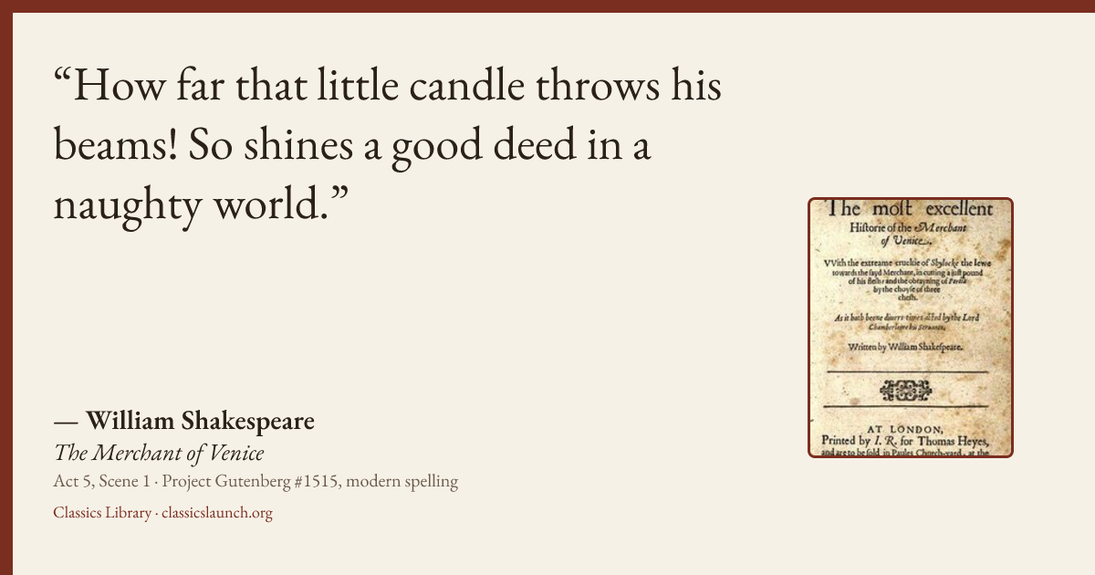 Quote card: How far that little candle throws his beams! So shines a good deed in a naughty