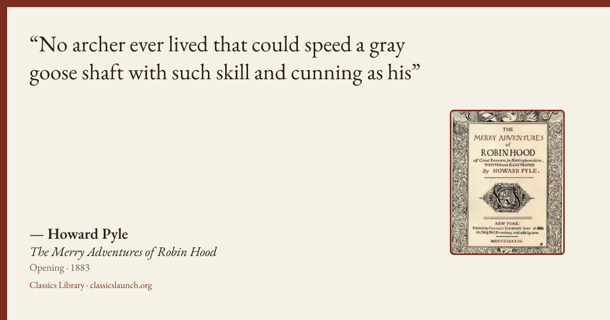 Quote card: No archer ever lived that could speed a gray goose shaft with such skill and cun
