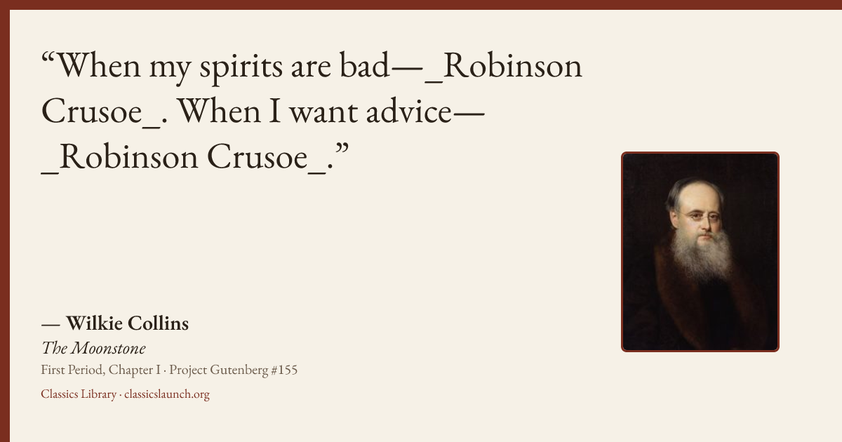 Quote card: When my spirits are bad—_Robinson Crusoe_. When I want advice—_Robinson Crusoe_.