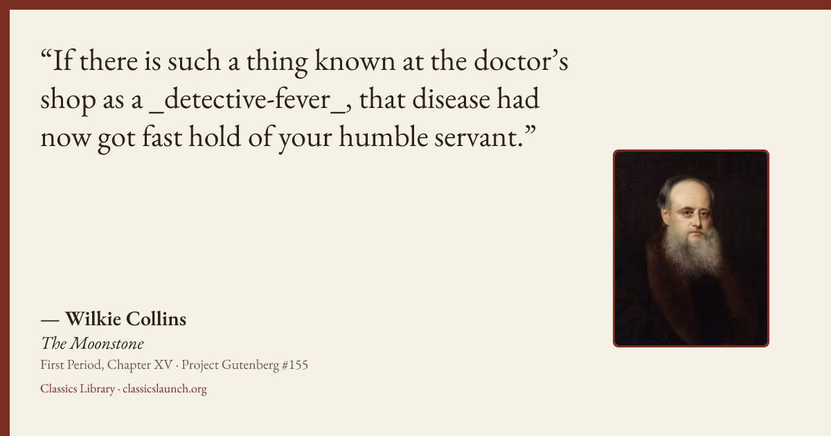Quote card: If there is such a thing known at the doctor’s shop as a _detective-fever_, that