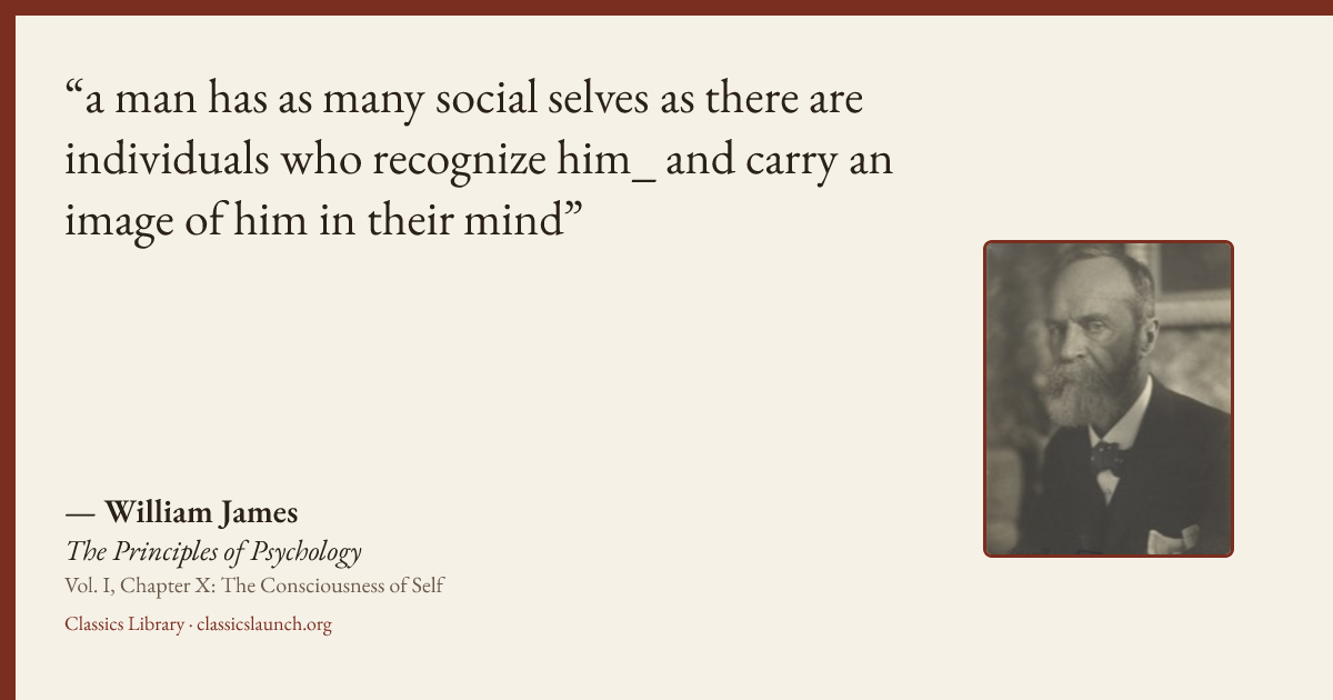 Quote card: a man has as many social selves as there are individuals who recognize him_ and