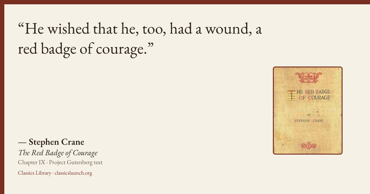 Quote card: He wished that he, too, had a wound, a red badge of courage.