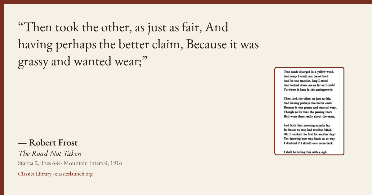 Quote card: Then took the other, as just as fair, And having perhaps the better claim, Becau