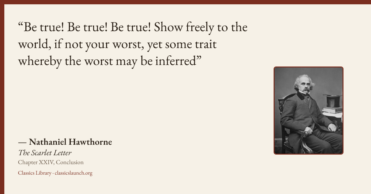 Quote card: Be true! Be true! Be true! Show freely to the world, if not your worst, yet some