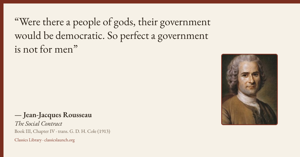 Quote card: Were there a people of gods, their government would be democratic. So perfect a