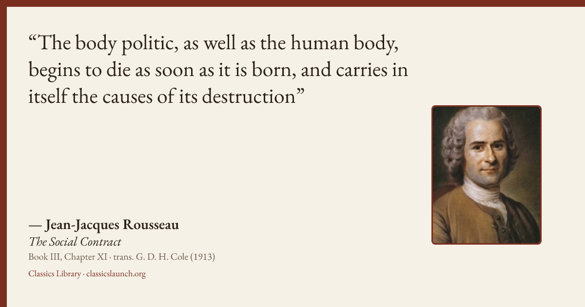Quote card: The body politic, as well as the human body, begins to die as soon as it is born